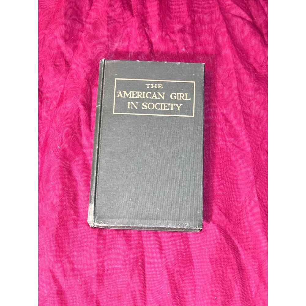 1916 The American Girl In Society by Carlton Case Antique Female Etiquette HC